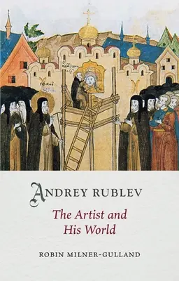Andrej Rublev: Umělec a jeho svět - Andrey Rublev: The Artist and His World