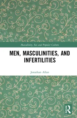Muži, maskulinita a infertilita - Men, Masculinities, and Infertilities
