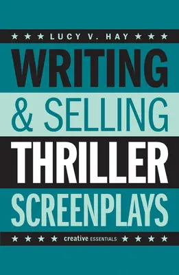 Psaní a prodej scénářů k thrillerům: Od televizního pilotu k celovečernímu filmu - Writing & Selling Thriller Screenplays: From TV Pilot to Feature Film