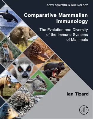 Srovnávací imunologie savců: Evoluce a rozmanitost imunitních systémů savců - Comparative Mammalian Immunology: The Evolution and Diversity of the Immune Systems of Mammals