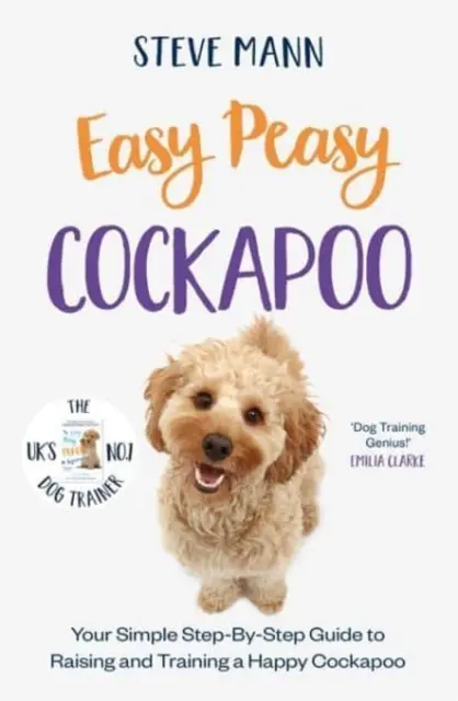 Easy Peasy Cockapoo - Váš jednoduchý průvodce krok za krokem pro výchovu a výcvik šťastného kokršpaněla - Easy Peasy Cockapoo - Your simple step-by-step guide to raising and training a happy Cockapoo
