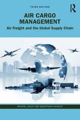 Řízení leteckého nákladu: Letecká nákladní doprava a globální dodavatelský řetězec - Air Cargo Management: Air Freight and the Global Supply Chain