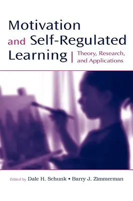 Motivace a seberegulované učení: Motivace: teorie, výzkum a aplikace - Motivation and Self-Regulated Learning: Theory, Research, and Applications