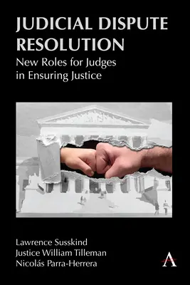 Soudní řešení sporů: Nové role soudců při zajišťování spravedlnosti - Judicial Dispute Resolution: New Roles for Judges in Ensuring Justice
