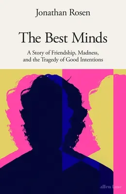 Best Minds - Příběh o přátelství, šílenství a tragédii dobrých úmyslů - Best Minds - A Story of Friendship, Madness, and the Tragedy of Good Intentions