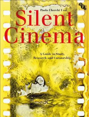 Němý film: Průvodce studiem, výzkumem a kurátorstvím - Silent Cinema: A Guide to Study, Research and Curatorship
