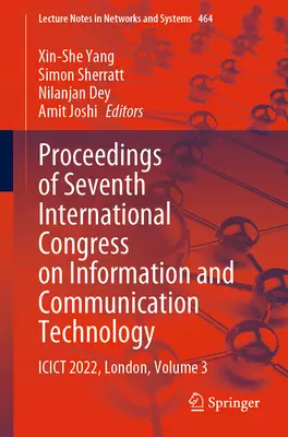 Sborník příspěvků ze sedmého mezinárodního kongresu o informačních a komunikačních technologiích: Icict 2022, Londýn, svazek 3 - Proceedings of Seventh International Congress on Information and Communication Technology: Icict 2022, London, Volume 3