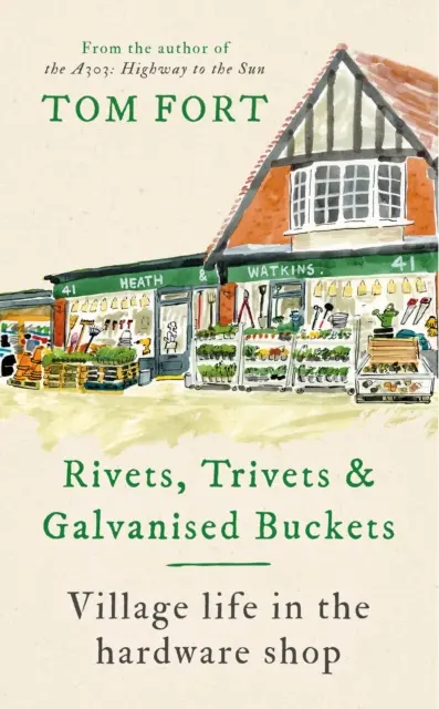 Nýty, trojnožky a pozinkované kbelíky - Život ve vesnickém železářství - Rivets, Trivets and Galvanised Buckets - Life in the village hardware shop