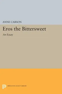 Eros hořkosladký: Eseje - Eros the Bittersweet: An Essay