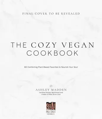 Rostlinné pochoutky: Zdravé a dobré veganské recepty, které budete dělat znovu a znovu - všechny recepty jsou bez lepku a oleje! - Plant-Based Delicious: Healthy, Feel-Good Vegan Recipes You'll Make Again and Again--All Recipes Are Gluten and Oil Free!