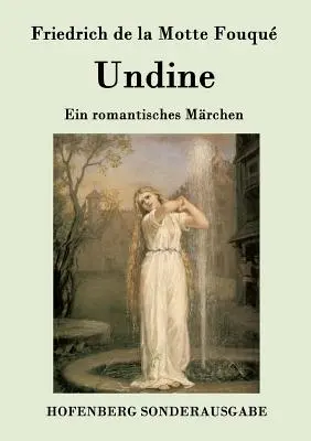 Ein romantisches Mrchen - Undine: Ein romantisches Mrchen