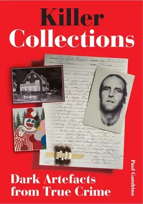 Sbírky Killer: Temné artefakty ze skutečných zločinů - Killer Collections: Dark Artifacts from True Crime