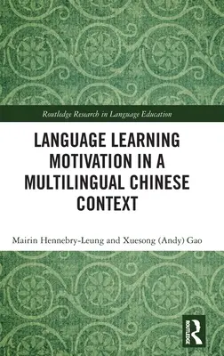 Motivace k učení se cizím jazykům ve vícejazyčném čínském kontextu - Language Learning Motivation in a Multilingual Chinese Context