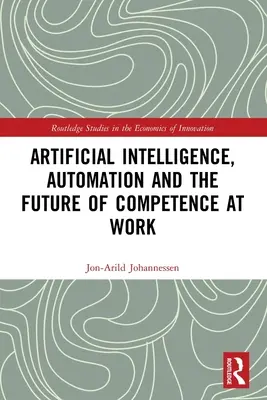Umělá inteligence, automatizace a budoucnost kompetencí v práci - Artificial Intelligence, Automation and the Future of Competence at Work