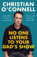 Nikdo neposlouchá pořad tvého táty (O'Connell Christian (autor)) - No One Listens to Your Dad's Show (O'Connell Christian (author))
