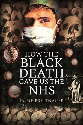 Jak nám černá smrt dala NHS - How the Black Death Gave Us the Nhs
