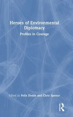 Hrdinové environmentální diplomacie: Hrdinové diplomacie: profily odvahy - Heroes of Environmental Diplomacy: Profiles in Courage