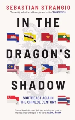 Ve stínu draka: Jihovýchodní Asie v čínském století - In the Dragon's Shadow: Southeast Asia in the Chinese Century
