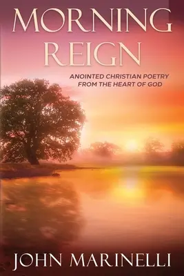 Ranní vláda: Pomazaná křesťanská poezie - Morning Reign: Anointed Christian Poetry