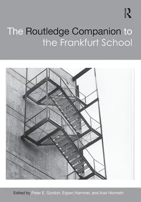 The Routledge Companion to the Frankfurt School (Routledgeův průvodce frankfurtskou školou) - The Routledge Companion to the Frankfurt School