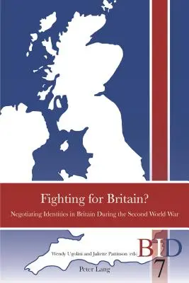 Bojovat za Británii? Vyjednávání o identitách v Británii během druhé světové války - Fighting for Britain?: Negotiating Identities in Britain During the Second World War