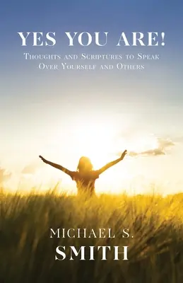 Ano, jsi! Vydání: Myšlenky a písma, které můžete vyslovit nad sebou i ostatními - Yes You Are!: Thoughts and Scriptures to Speak Over Yourself and Others