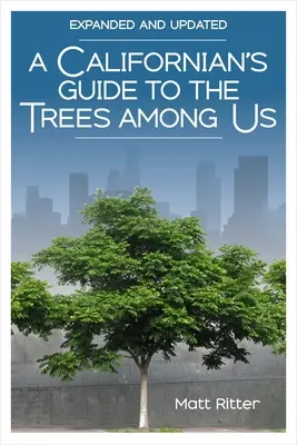 Průvodce Kaliforňana po stromech mezi námi: Rozšířený a aktualizovaný průvodce - A Californian's Guide to the Trees Among Us: Expanded and Updated