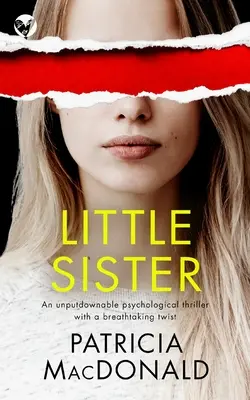LITTLE SISTER neodolatelný psychologický thriller s dechberoucím rozuzlením - LITTLE SISTER an unputdownable psychological thriller with a breathtaking twist