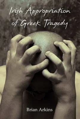 Irské přivlastnění řecké tragédie - Irish Appropriation of Greek Tragedy