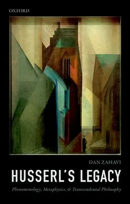 Husserlův odkaz: Fenomenologie, metafyzika a transcendentální filosofie - Husserl's Legacy: Phenomenology, Metaphysics, and Transcendental Philosophy
