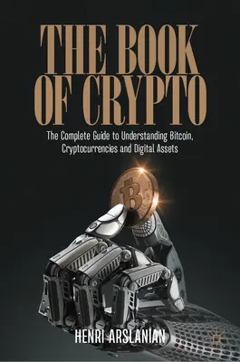 Kniha o kryptografii: Kniha: Kompletní průvodce porozuměním bitcoinu, kryptoměnám a digitálním aktivům (The Complete Guide to Understanding Bitcoin, Cryptocurrencies and Digital Assets) - The Book of Crypto: The Complete Guide to Understanding Bitcoin, Cryptocurrencies and Digital Assets
