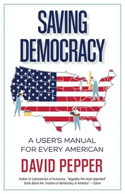 Záchrana demokracie: Příručka pro každého Američana - Saving Democracy: A User's Manual for Every American