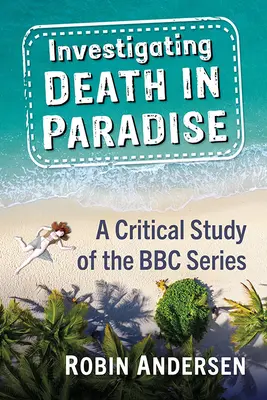 Vyšetřování smrti v ráji: Hledání nového významu v mysteriózním seriálu BBC - Investigating Death in Paradise: Finding New Meaning in the BBC Mystery Series