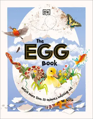 Kniha o vejcích: Jak se líhnou mláďata zvířat, krok za krokem! - The Egg Book: See How Baby Animals Hatch, Step by Step!