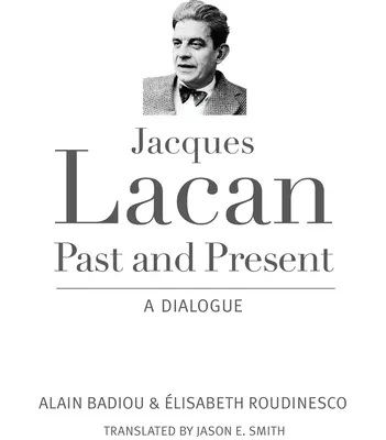 Jacques Lacan, minulost a přítomnost: Dialog - Jacques Lacan, Past and Present: A Dialogue