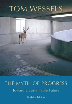 Mýtus pokroku: Na cestě k udržitelné budoucnosti - The Myth of Progress: Toward a Sustainable Future
