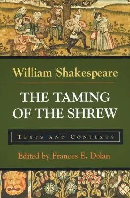 Zkrocení zlé ženy: texty a kontexty - The Taming of the Shrew: Texts and Contexts