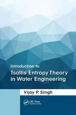 Úvod do Tsallisovy teorie entropie ve vodním inženýrství - Introduction to Tsallis Entropy Theory in Water Engineering