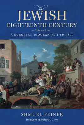 Židovské osmnácté století, 2. díl: Evropská biografie, 1750-1800 - The Jewish Eighteenth Century, Volume 2: A European Biography, 1750-1800
