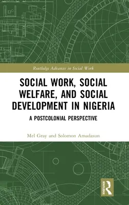 Sociální práce, sociální péče a sociální rozvoj v Nigérii: Postkoloniální perspektiva - Social Work, Social Welfare, and Social Development in Nigeria: A Postcolonial Perspective