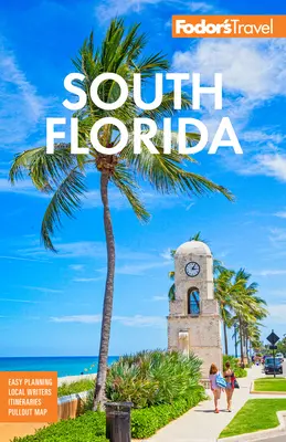 Fodor's Jižní Florida: S Miami, Fort Lauderdale a ostrovy Keys - Fodor's South Florida: With Miami, Fort Lauderdale, and the Keys