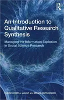 Úvod do syntézy kvalitativního výzkumu - zvládání informační exploze v sociálněvědním výzkumu - Introduction to Qualitative Research Synthesis - Managing the Information Explosion in Social Science Research