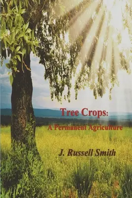 Stromové plodiny: Trvalé zemědělství - Tree Crops: A Permanent Agriculture