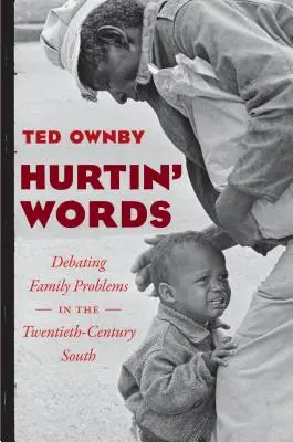 Hurtin' Words: Debata o rodinných problémech na jihu dvacátého století - Hurtin' Words: Debating Family Problems in the Twentieth-Century South