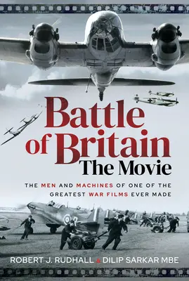 Bitva o Británii ve filmu: Muži a stroje jednoho z nejlepších válečných filmů všech dob - Battle of Britain the Movie: The Men and Machines of One of the Greatest War Films Ever Made
