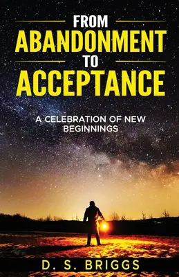 Od opuštění k přijetí: A Celebration of New Beginnings - From Abandonment To Acceptance: A Celebration of New Beginnings