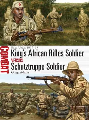 Voják Královské africké pěchoty proti vojákovi Schutztruppe: Východní Afrika 1917-18 - King's African Rifles Soldier Vs Schutztruppe Soldier: East Africa 1917-18