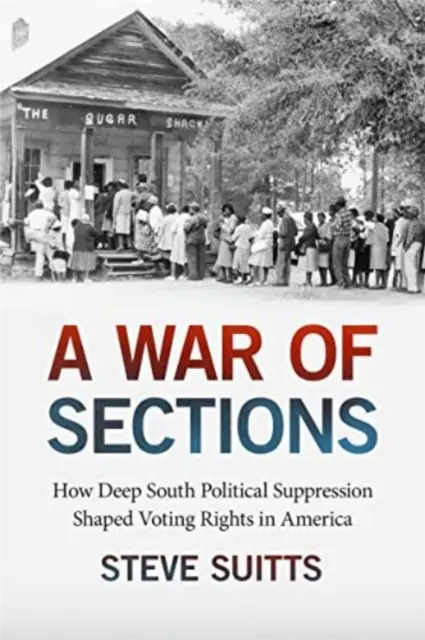 Válka oddílů: Jak politický útlak na hlubokém Jihu ovlivnil volební práva v Americe - A War of Sections: How Deep South Political Suppression Shaped Voting Rights in America