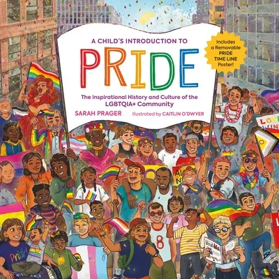 Dětský úvod do pýchy: Dějiny a kultura Lgbtqia+ komunity: inspirativní příběh pro děti a mládež - A Child's Introduction to Pride: The Inspirational History and Culture of the Lgbtqia+ Community