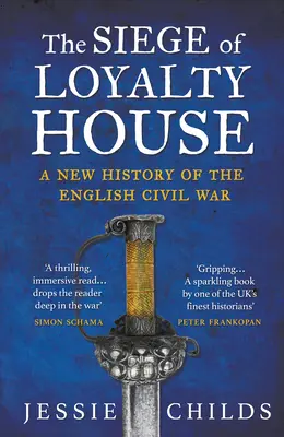 Obléhání domu Loyalty House - Nová historie anglické občanské války - Siege of Loyalty House - A new history of the English Civil War